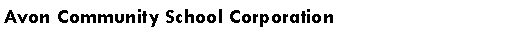 Text Box: Avon Community School Corporation