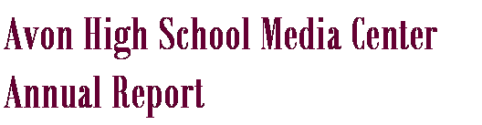 Text Box: Avon High School Media CenterAnnual Report